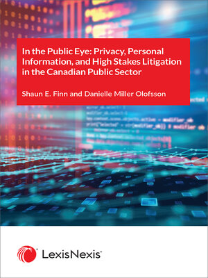 cover image of In the Public Eye: Privacy, Personal Information, and High Stakes Litigation in the Canadian Public Sector